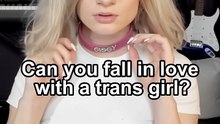 Can you fall in love with a trans girl?