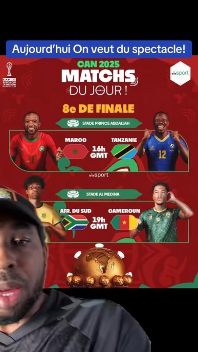 8e de finale de la CAN 2025 LE Maroc, l’Afrique du Sud et le Cameroun on veut du spectacle