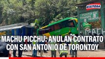 Machu Picchu: ANULAN CONTRATO con San Antonio de Torontoy por irregularidades en flota de buses