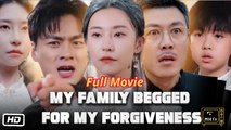 My Family Begged For My Forgiveness - Engsub