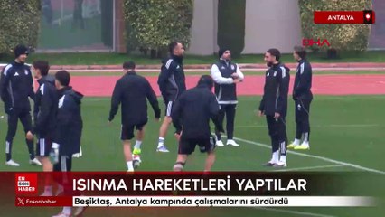 Beşiktaş, Antalya kampında çalışmalarını sürdürdü