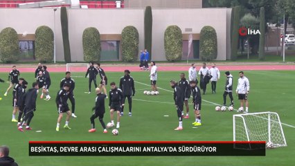Beşiktaş, devre arası çalışmalarını Antalya'da sürdürdü