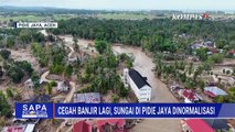Pasca Banjir dan Longsor, Sungai di Pidie Jaya Dinormalisasi | SAPA MALAM
