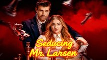 Seducing Mr LarsenBinge-watch New Dramas #reelshorts#drama