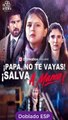[Doblado ESP] ¡Papá, no te vayas! ¡Salva a mamá! pelicula completa