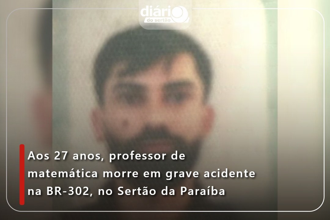 Aos 27 anos, professor de matemática morre em grave acidente na BR-302, no Sertão da Paraíba