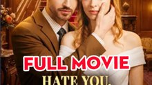 Hate You, Love You Still 🍁Full movie