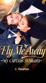 Fly Me Away My Captain Husband #FullEpisode
