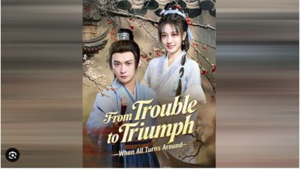 From Trouble to Triumph When All Turns Around (DUBBED) English Sub - Full Movie