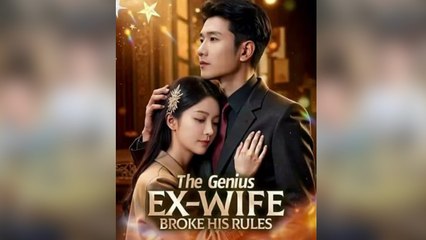 The Genius Ex-Wife Broke His Rules Chinese drama EngSub