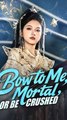 Bow to Me, Mortal, or Be Crushed Full Movie