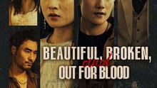 Beautiful, Broken, and Out for Blood