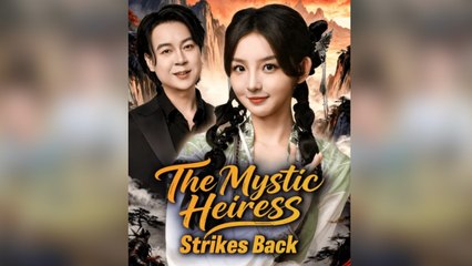 The Mystic Heiress Strikes Back Chinese drama EngSub