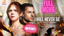 The Wedding That Will Never Be 🍿 Englishsub