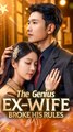 The Genius Ex-Wife Broke His Rules - Chinese Drama - English Sub