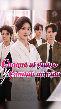 Choqué al guapo y cambió mi vida (Doblado) Completo En Español