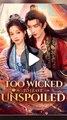 Too Wicked to Leave Unspoiled - Chinese Drama - English Sub