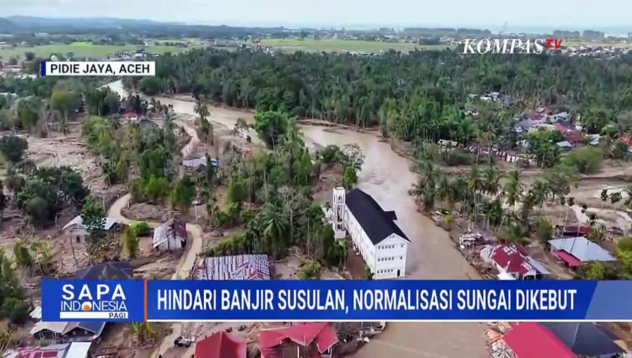 Cegah Banjir Susulan, Normalisasi Sungai Meureudu di Pidie Jaya Dipercepat | SAPA PAGI
