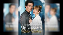 Flash Marriage To My Billionaire Hobo Hubby - Full Movie