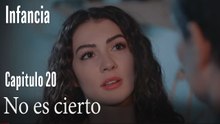 No es cierto- İnfancia Episodio 20
