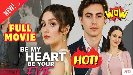 🍎🔥💥 Be My Heart Be You Eye - FULL MOVIES ENGLISH SUB (2026)