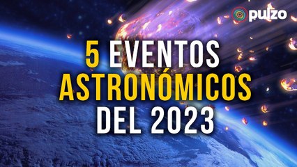 Eclipse solar y otros eventos astronómicos del 2023 | Pulzo