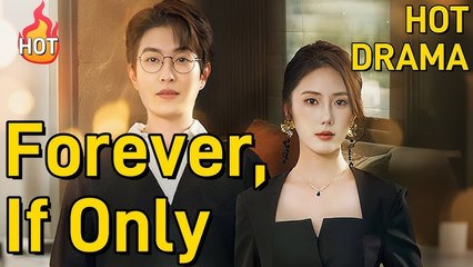 Forever, If Only (DUBBED) Chinese Drama