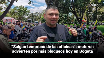 “Salgan temprano de las oficinas”: moteros advierten por más bloqueos hoy en Bogotá | Pulzo