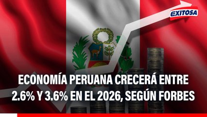 Economía peruana crecerá entre 2.6% y 3.6% en el 2026, según Forbes