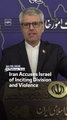 Iran Accuses Israel of Inciting Division and Violence
