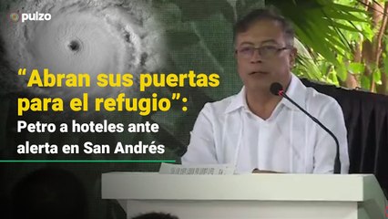Por alerta de huracán en San Andrés, Petro pidió ayuda a los hoteles y advirtió de más emergencias