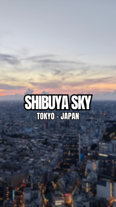 View Point Shibuya Sky - Tokyo, Japan ! 🌃