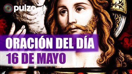 Oración de la mañana para el día 15 de mayo: pedimos paz y respeto para todos | Pulzo