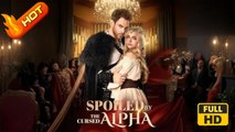 Spoiled by the Cursed Alpha | Full Movie HD - Romance Sweet Romance Fantasy Monster Romantic Supernatural USA Drama ShortFilms