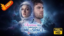 A Christmas Wish Through Time and Space | Full Movie HD - SweetRomance Love Drama ShortFilms Hot