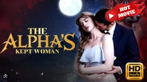 The Alpha's Kept Woman | Full Movie HD - Drama ShortFilms Hot
