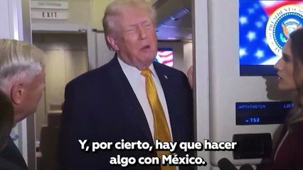 Donald Trump: “Hay que hacer algo con México"