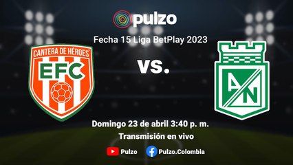 ENVIGADO VS. NACIONAL: narración EN VIVO del partido por la fecha 15 de la Liga BetPlay | Pulzo