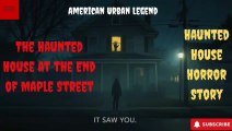 The Haunted House at the End of Maple Street Horror Story