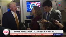 Trump deja abierta posible operación contra Colombia | DPC con Paola Rojas