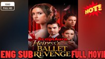 🔥 🔥 [Hot 2026] 🍀Heiress's Ballet Revenge (2026) New Drama 2026 Full Engsub