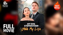 My Evil StepMother Stole My Life | Hot Drama Full Free