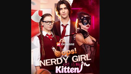 Oops! Nerdy Girl Is My Kitten Full Movie 🌹