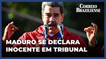 Maduro se declara inocente de acusações durante audiência nos EUA