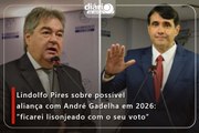 Lindolfo Pires sobre possível aliança com André Gadelha em 2026: ”ficarei lisonjeado com o seu voto”
