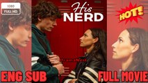 New 2026 Full Engsub His nerd full movies 🔥 🔥 [Hot 2026🔥] 🍀