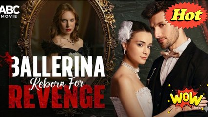 Ballerina Reborn For Revenge FULL EPISODE ENGLISH SUB