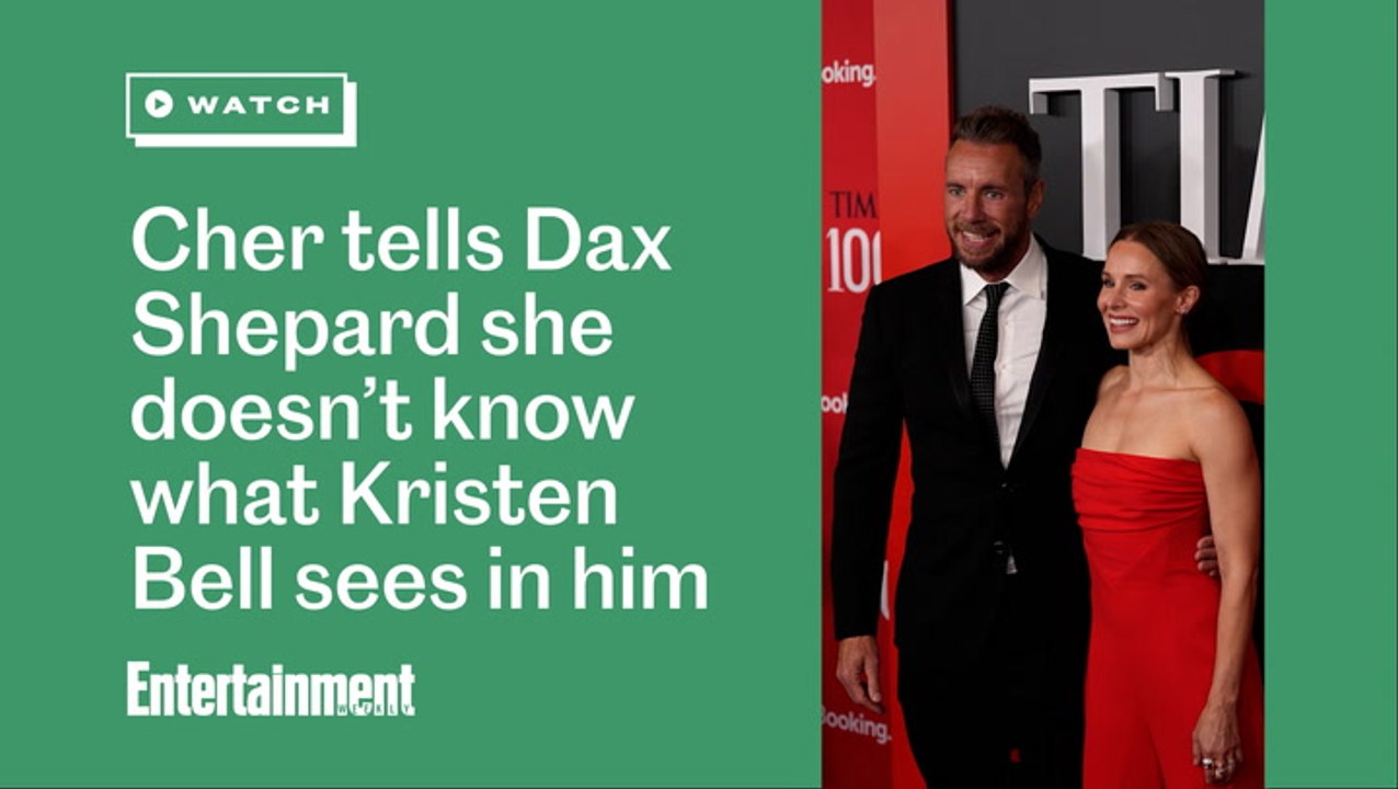 Cher tells Dax Shepard she doesn't know what Kristen Bell sees in him