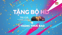 NHA Mùa Mới K+ Tặng Trọn Bộ HD | TVC 15s