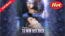 Anything and Everything to Win Her Back Chinese Drama - FULLMOVIE 2026 #englishsub